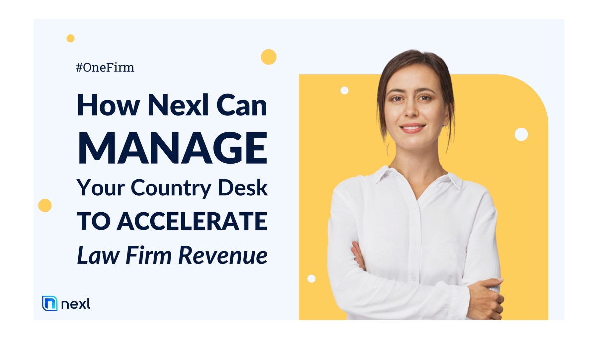 How Nexl Can Run Your Country Desk to Accelerate Law Firm Revenue