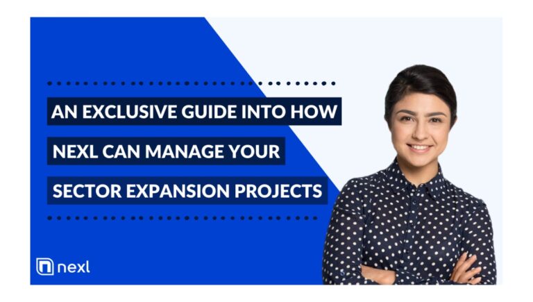 An Exclusive Guide into How Nexl can Manage your Sector Expansion Projects
