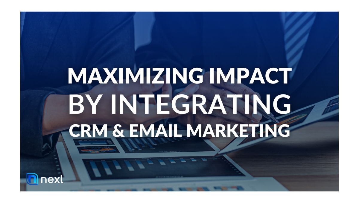 Maximizing Impact By Integrating CRM and Email Marketing